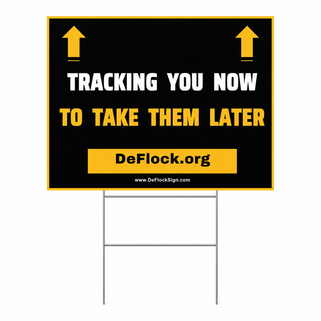 DeFlock Signs yard sign reads "Tracking You Now, To Take Them Later" with bold black text on a white background, designed for outdoor display.