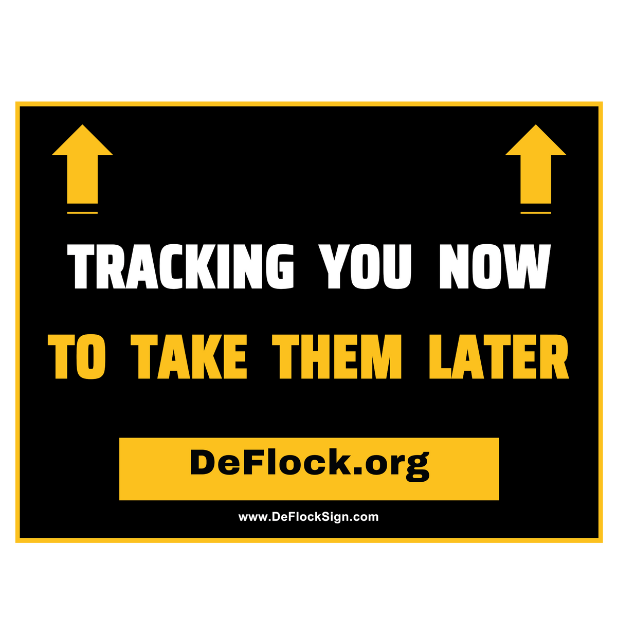 White yard sign with bold black text reading "Tracking You Now, To Take Them Later" by DeFlock Signs, designed for outdoor display.