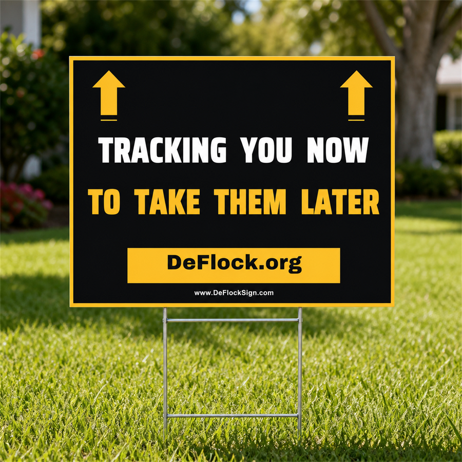 DeFlock Signs yard sign with bold text reading "Tracking You Now, To Take Them Later" for outdoor security or surveillance.